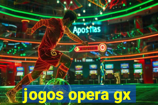 jogos opera gx